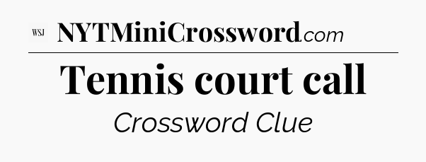 Tennis court call - WSJ Crossword