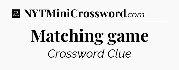 Matching game - LA Times Crossword