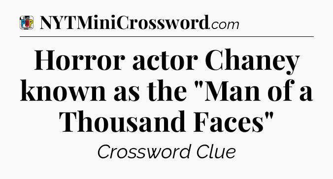 Horror actor Chaney known as the 