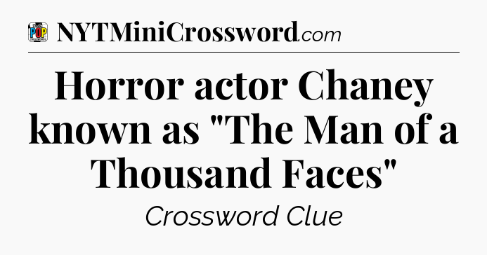 Horror actor Chaney known as 