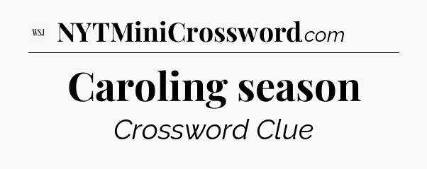 Caroling season - WSJ Crossword