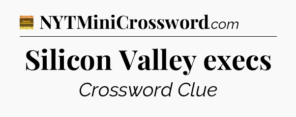 Silicon Valley execs - Eugene Sheffer Crossword