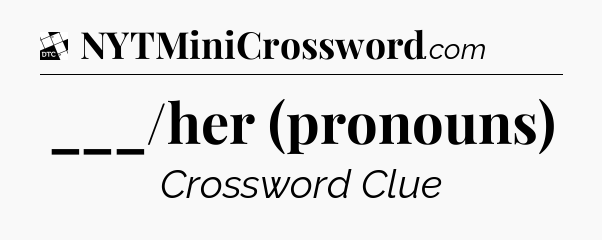 ___/her (pronouns) - Daily Themed Classic Crossword