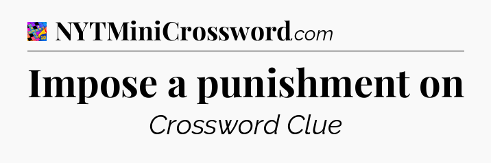 Impose a punishment on Crossword Clue