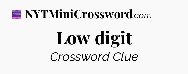 Low digit - Thomas Joseph Crossword
