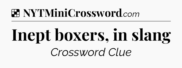 Solution: Inept boxers, in slang - NYT Crossword