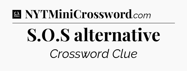 S.O.S alternative - LA Times Crossword