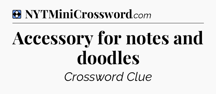 Solution: Accessory for notes and doodles - NYT Mini Crossword