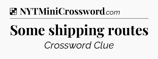 Solution: Some shipping routes - NYT Crossword