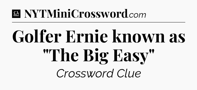 Golfer Ernie known as 