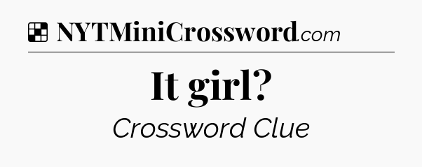 Solution: It girl - NYT Crossword