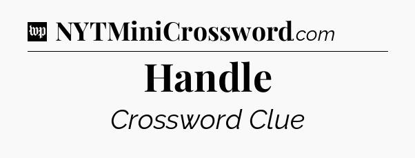 Handle Crossword Clue