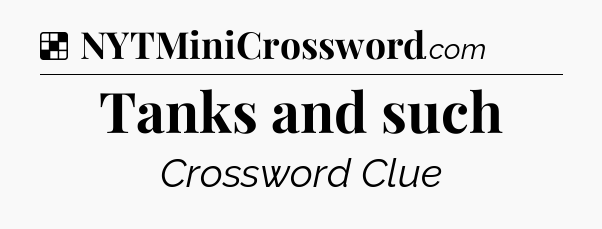 Solution: Tanks and such - NYT Crossword