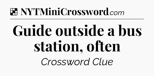 Solution: Guide outside a bus station, often - NYT Crossword