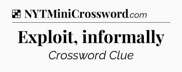 Solution: Exploit, informally - NYT Crossword