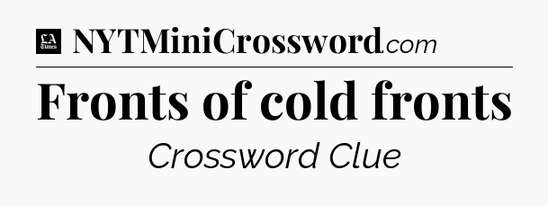 Fronts of cold fronts - LA Times Crossword