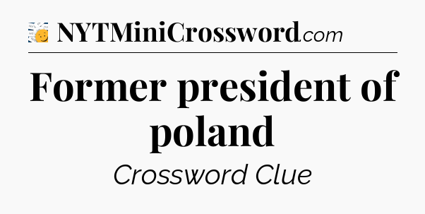 Former president of poland - 7 Little Words