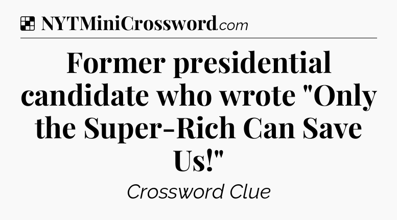 Solution: Former presidential candidate who wrote 