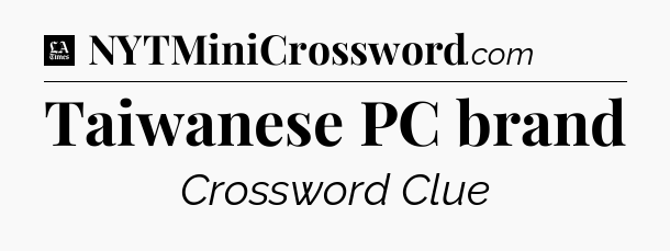 Taiwanese PC brand - LA Times Crossword