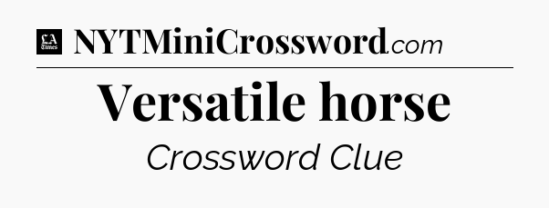 Versatile horse - LA Times Crossword