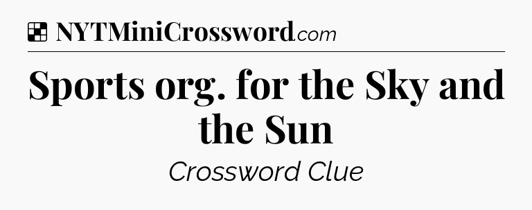 Solution: Sports org. for the Sky and the Sun - NYT Crossword