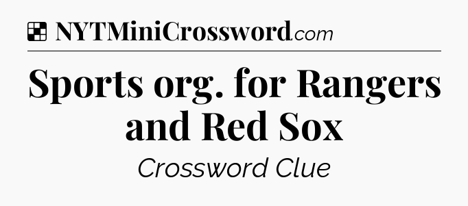 Solution: Sports org. for Rangers and Red Sox - NYT Crossword