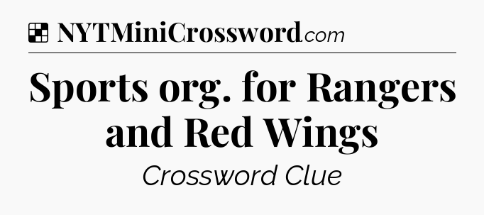Solution: Sports org. for Rangers and Red Wings - NYT Crossword