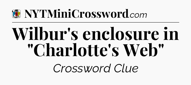 Wilbur's enclosure in 