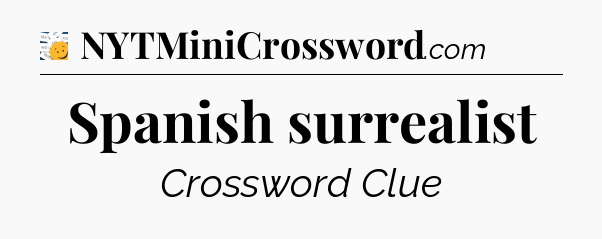 Spanish surrealist - 7 Little Words