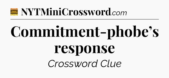 Commitment-phobe’s response - Eugene Sheffer Crossword