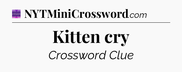 Kitten cry - Thomas Joseph Crossword