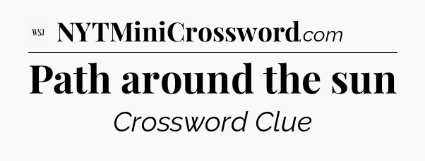 Path around the sun - WSJ Crossword