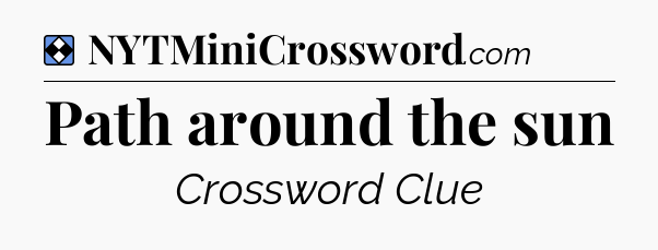 Solution: Path around the sun - NYT Mini Crossword