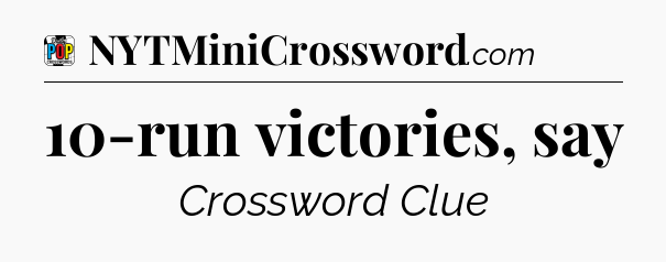 10-run victories, say Crossword Clue