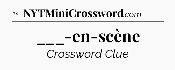 ___-en-scène - WSJ Crossword