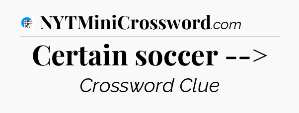Certain soccer --> Crossword Clue