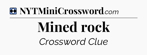 Solution: Mined rock - NYT Mini Crossword