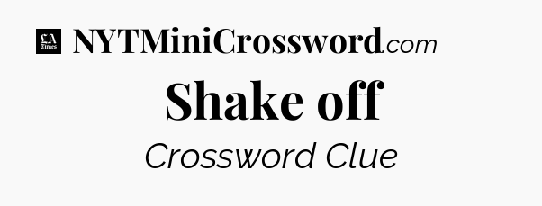 Shake off - LA Times Crossword