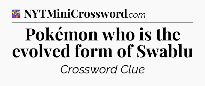 Pokémon who is the evolved form of Swablu Codycross