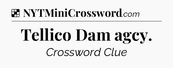 Solution: Tellico Dam agcy - NYT Crossword