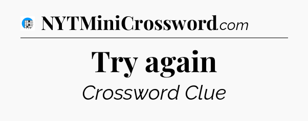 Try again Crossword Clue