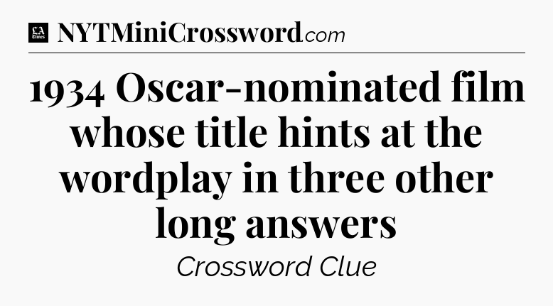 1934 Oscar-nominated film whose title hints at the wordplay in three other long answers - LA Times Crossword