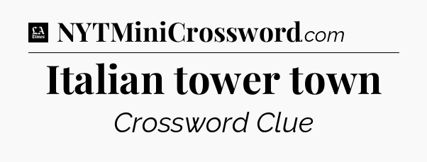 Italian tower town - LA Times Crossword