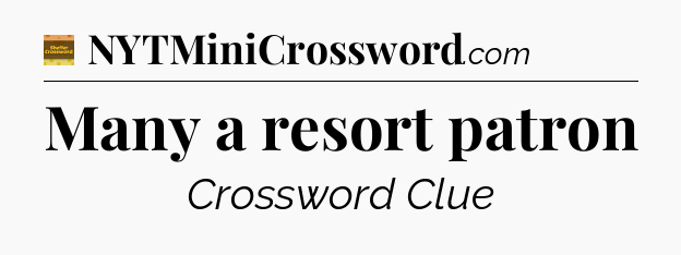 Many a resort patron - Eugene Sheffer Crossword
