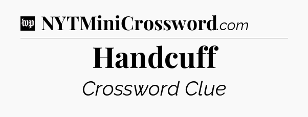 Handcuff Crossword Clue