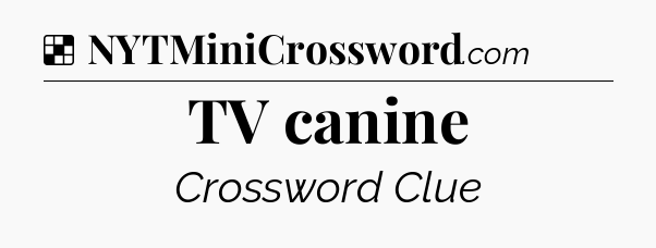 Solution: TV canine - NYT Crossword