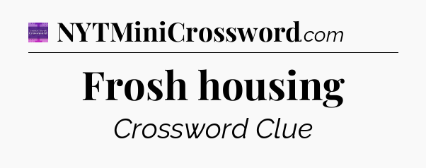 Frosh housing - Thomas Joseph Crossword