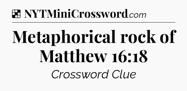 Solution: Metaphorical rock of Matthew 16:18 - NYT Crossword