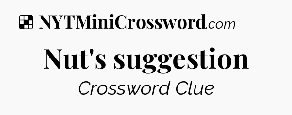 Solution: Nut's suggestion - NYT Crossword