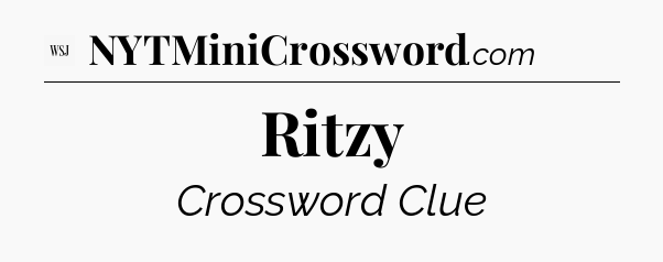 Ritzy - WSJ Crossword